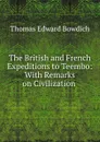 The British and French Expeditions to Teembo: With Remarks on Civilization . - Thomas Edward Bowdich