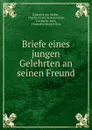 Briefe eines jungen Gelehrten an seinen Freund - Johannes von Müller