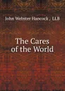 The Cares of the World - John Webster Hancock