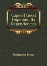 Cape of Good Hope and Its Dependencies - Benjamin Stout