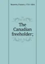 The Canadian freeholder; - Francis Maseres