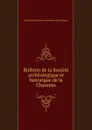 Bulletin de la Societe archeologique et historique de la Charente - Société archéologique et historique de la Charente