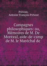 Campagnes philosophiques: ou, Memoires de M. De Monteal, aide-de-camp de M. le Marechal de - Antoine François Prévost Prévost