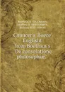 Chaucer.s .Boece. Englisht from Boethius.s 