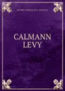 Calmann Levy - H. de Balzac