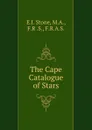 The Cape Catalogue of Stars - E.J. Stone