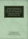 Centon Epistolario del Bachiller Fernan Gomez de Cibdareal;: Y generaciones y semblanzas del . - Fernán Pérez de Guzmán