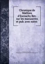 Chronique de Mathieu d.Escouchy Rev. sur les manuscrits et pub. avec notes . - Mathieu d' Escouchy