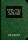 CHESSAPEAKE ZOOLOGICAL LABORATORY - W.K. Brooks