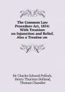 The Common Law Procedure Act, 1854: With Treatises on Injunction and Relief, Also a Treatise on . - Charles Edward Pollock