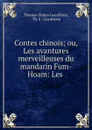 Contes chinois; ou, Les avantures merveilleuses du mandarin Fum-Hoam: Les . - Thomas-Simon Gueullette