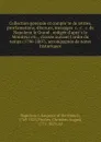 Collection generale et complete de lettres, proclamations, discours, messages .c. .c. .c. de Napoleon le Grand . redigee d.apres le Moniteur etc., classee suivant l.ordre du temps (1796-1807), accompagnee de notes historiques - Napoleon I