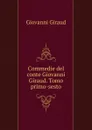 Commedie del conte Giovanni Giraud. Tomo primo-sesto - Giovanni Giraud