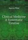 Clinical Medicine A Systematic Treatise - Flint Austin
