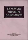 Contes du chevalier de Boufflers - Stanislas Jean de Boufflers Boufflers