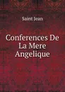 Conferences De La Mere Angelique - Saint Jean
