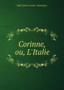 Corinne, ou, L.Italie. - Staël Anne-Louise Germaine