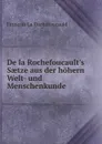 De la Rochefoucault.s Saetze aus der hohern Welt- und Menschenkunde. - François La Rochefoucauld