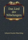 Das Lied der Nibelungen - Johann Gustav Büsching