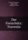 Der Freischutz: Travestie - George Cruikshank