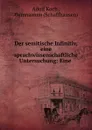 Der semitische Infinitiv, eine sprachwissenschaftliche Untersuchung: Eine . - Adolf Koch