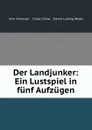 Der Landjunker: Ein Lustspiel in funf Aufzugen - John Vanbrugh