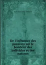 De l.influence des passions sur le bonheur des individus et des nations. - Staël Anne-Louise Germaine