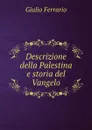 Descrizione della Palestina e storia del Vangelo - Giulio Ferrario