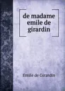 de madame emile de girardin - Emile de Girardin
