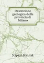 Descrizione geologica della provincia di Milano - Scipion Breislak