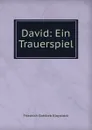 David: Ein Trauerspiel - Friedrich Gottlieb Klopstock