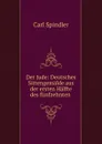 Der Jude: Deutsches Sittengemalde aus der ersten Halfte des funfzehnten . - Carl Spindler