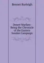 Desert Warfare: Being the Chronicle of the Eastern Soudan Campaign - Bennet Burleigh