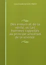 Des erreurs et de la verite, ou Les hommes rappelles au principe universel de la science - Louis Claude de Saint-Martin