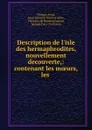 Description de l.isle des hermaphrodites, nouvellement decouverte,: contenant les moeurs, les . - Thomas Artus