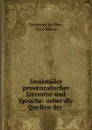 Denkmaler provenzalischer Literatur und Sprache: ueber die Quellen der . - Hermann Suchier