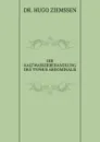 DIE KALTWASSERBEHANDLUNG DES TYPHUS ABDOMINALIS - Hugo Ziemssen