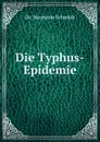 Die Typhus-Epidemie - Hermann Schmidt
