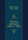 Discours politiques (1847 a 1881) - Louis Blanc