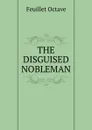 THE DISGUISED NOBLEMAN - Feuillet Octave