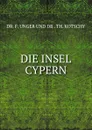 DIE INSEL CYPERN - F. Unger