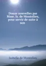 Douze nouvelles par Mme. Is. de Montolieu, pour servir de suite a son . - Isabelle de Montolieu
