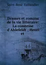 Drames et romans de la vie litteraire: La comtesse d.Ahlefeldt ; Henri et . - Saint-René Taillandier