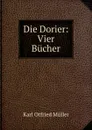 Die Dorier: Vier Bucher - Müller Karl Otfried