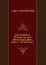 Die christliche Philosophie nach ihrem Begriff, ihren aussern Verhaltnissen - August Heinrich Ritter