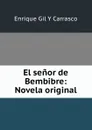 El senor de Bembibre: Novela original - Enrique Gil Y Carrasco