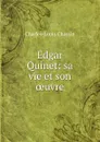 Edgar Quinet: sa vie et son oeuvre - Charles-Louis Chassin