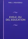 EMILE, OU DEL.EDUCATION. - J.J. Rousseau