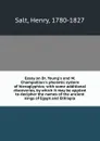 Essay on Dr. Young.s and M. Champollion.s phonetic system of hieroglyphics; with some additional discoveries, by which it may be applied to decipher the names of the ancient kings of Egypt and Ethiopia - Henry Salt