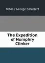 The Expedition of Humphry Clinker. - Tobias George Smollett